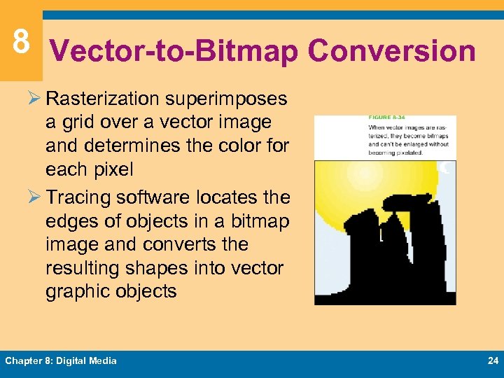 8 Vector-to-Bitmap Conversion Ø Rasterization superimposes a grid over a vector image and determines
