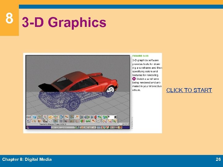 8 3 -D Graphics CLICK TO START Chapter 8: Digital Media 26 