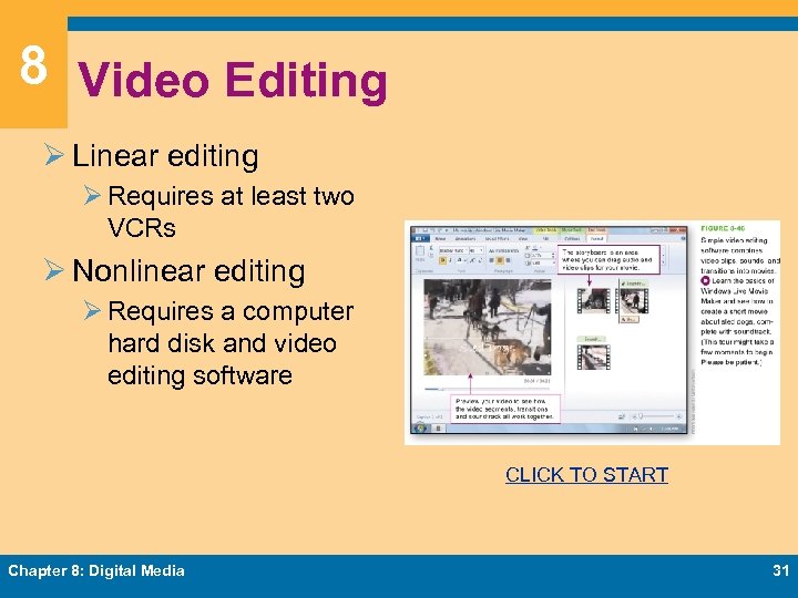 8 Video Editing Ø Linear editing Ø Requires at least two VCRs Ø Nonlinear