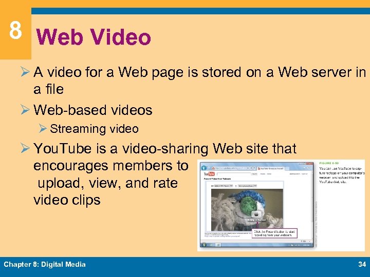 8 Web Video Ø A video for a Web page is stored on a