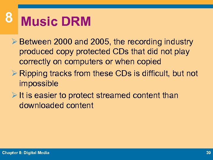 8 Music DRM Ø Between 2000 and 2005, the recording industry produced copy protected