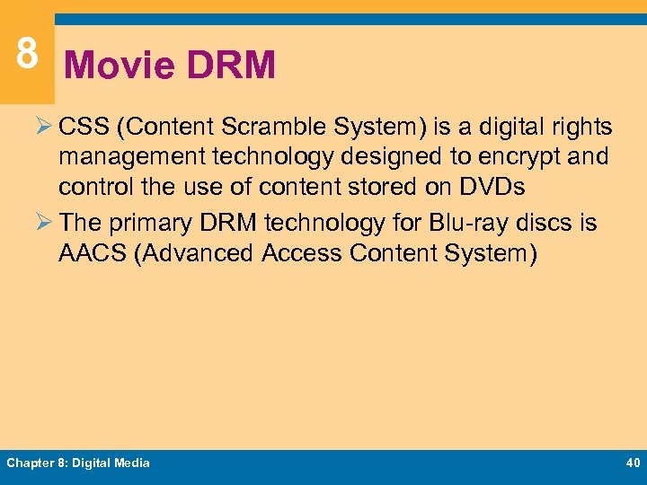 8 Movie DRM Ø CSS (Content Scramble System) is a digital rights management technology