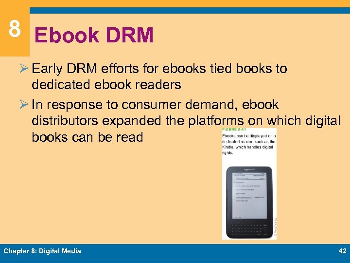 8 Ebook DRM Ø Early DRM efforts for ebooks tied books to dedicated ebook