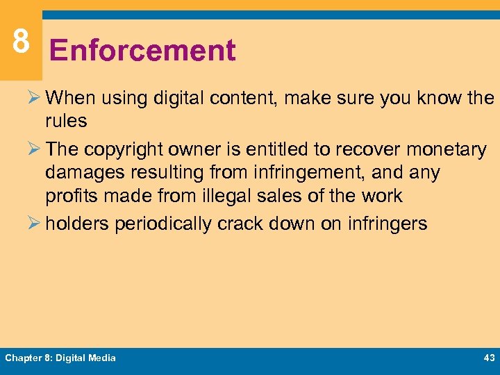 8 Enforcement Ø When using digital content, make sure you know the rules Ø