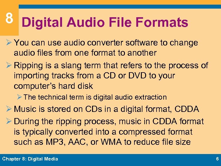 8 Digital Audio File Formats Ø You can use audio converter software to change