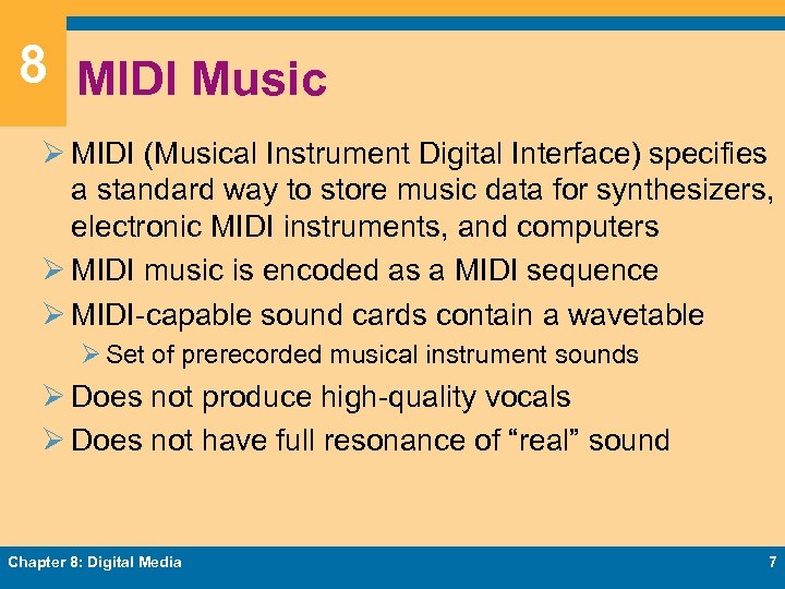 8 MIDI Music Ø MIDI (Musical Instrument Digital Interface) specifies a standard way to