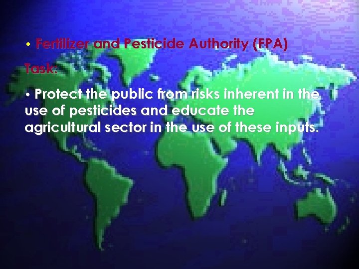  • Fertilizer and Pesticide Authority (FPA) Task: • Protect the public from risks