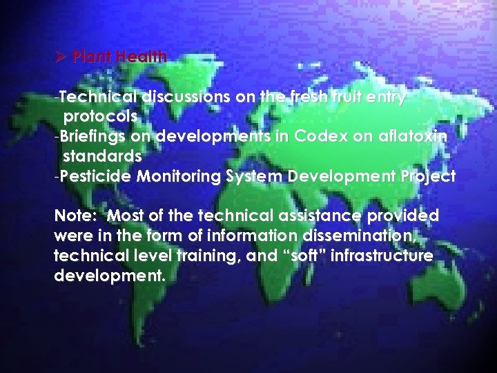 Ø Plant Health -Technical discussions on the fresh fruit entry protocols -Briefings on developments