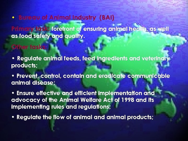  • Bureau of Animal Industry (BAI) Primary task: forefront of ensuring animal health,
