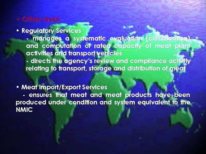  • Other tasks: • Regulatory Services - manages a systematic evaluation (classification) and