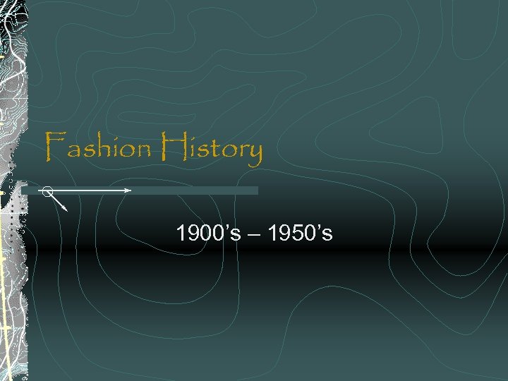 Fashion History 1900’s – 1950’s 