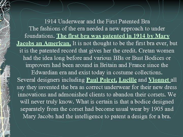 1914 Underwear and the First Patented Bra The fashions of the era needed a