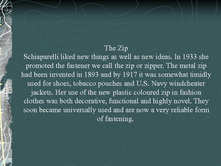The Zip Schiaparelli liked new things as well as new ideas. In 1933 she