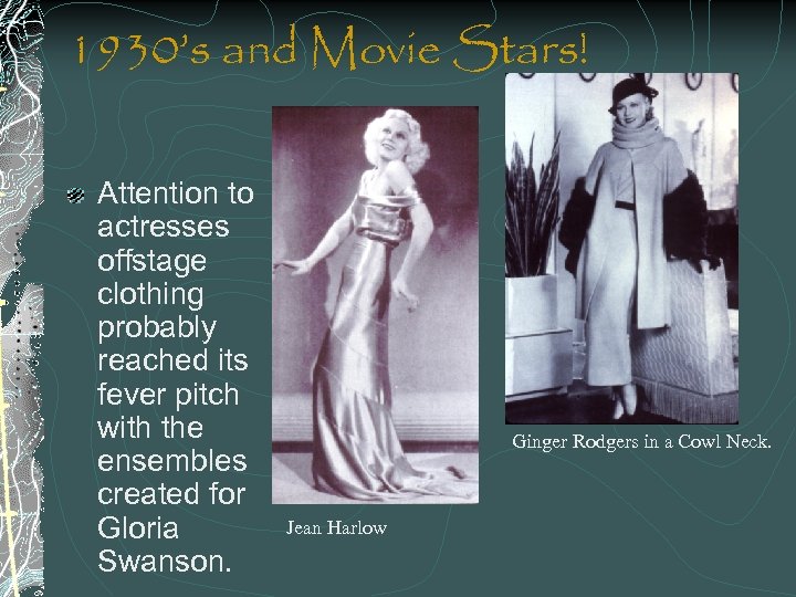 1930’s and Movie Stars! Attention to actresses offstage clothing probably reached its fever pitch