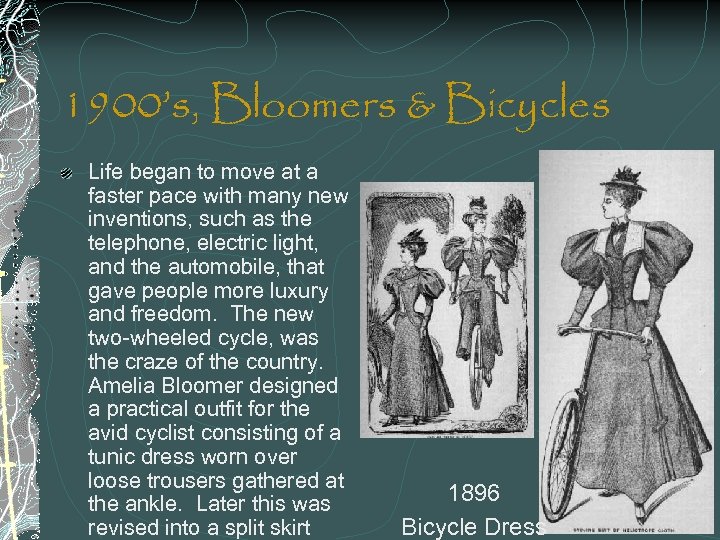 1900’s, Bloomers & Bicycles Life began to move at a faster pace with many