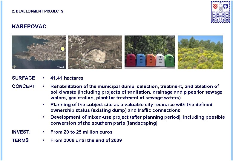 2. DEVELOPMENT PROJECTS KAREPOVAC SURFACE • 41, 41 hectares CONCEPT • Rehabilitation of the