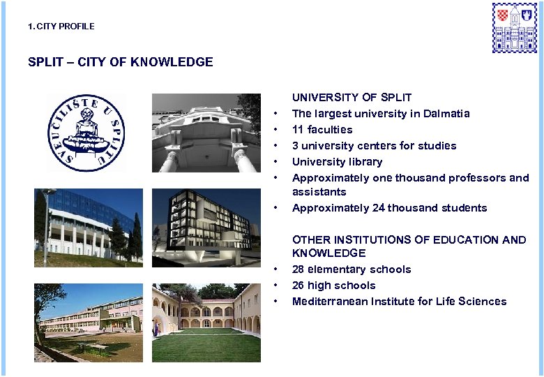 1. CITY PROFILE SPLIT – CITY OF KNOWLEDGE • UNIVERSITY OF SPLIT The largest