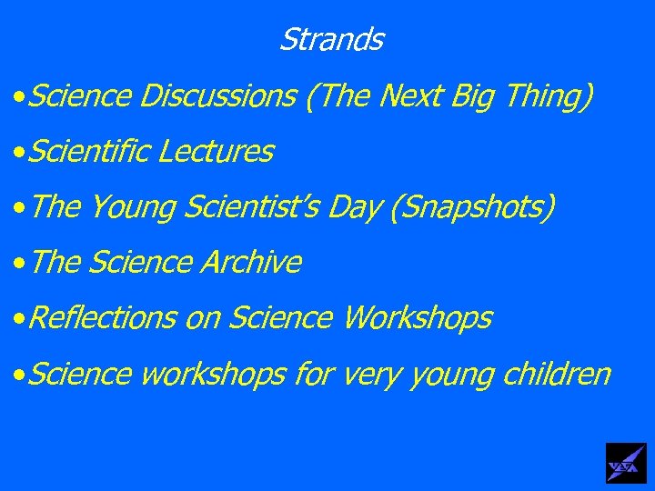 Strands • Science Discussions (The Next Big Thing) • Scientific Lectures • The Young