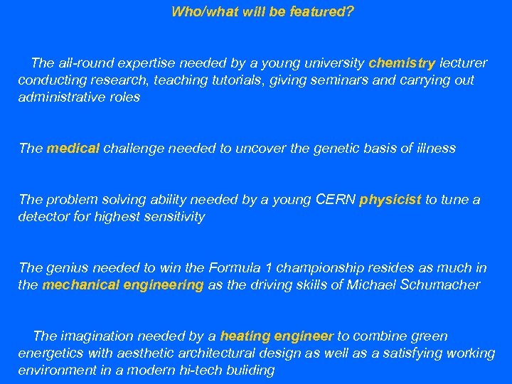 Who/what will be featured? The all-round expertise needed by a young university chemistry lecturer