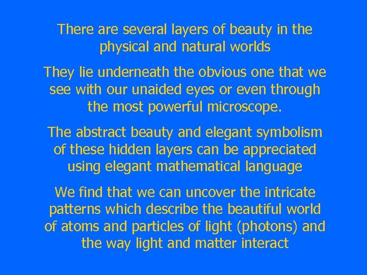 There are several layers of beauty in the physical and natural worlds They lie
