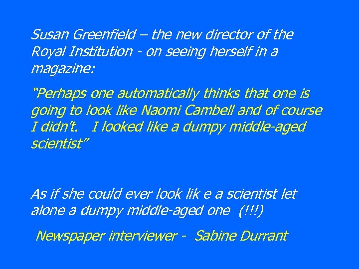Susan Greenfield – the new director of the Royal Institution - on seeing herself