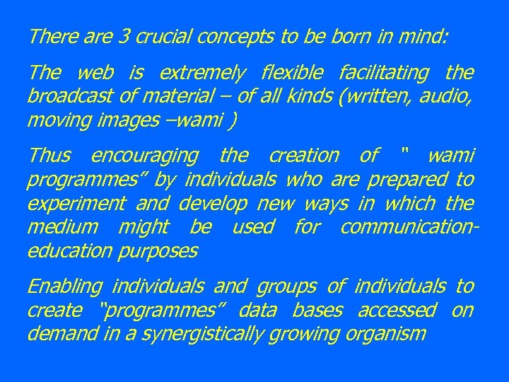 There are 3 crucial concepts to be born in mind: The web is extremely
