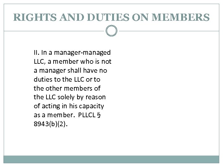 RIGHTS AND DUTIES ON MEMBERS II. In a manager-managed LLC, a member who is