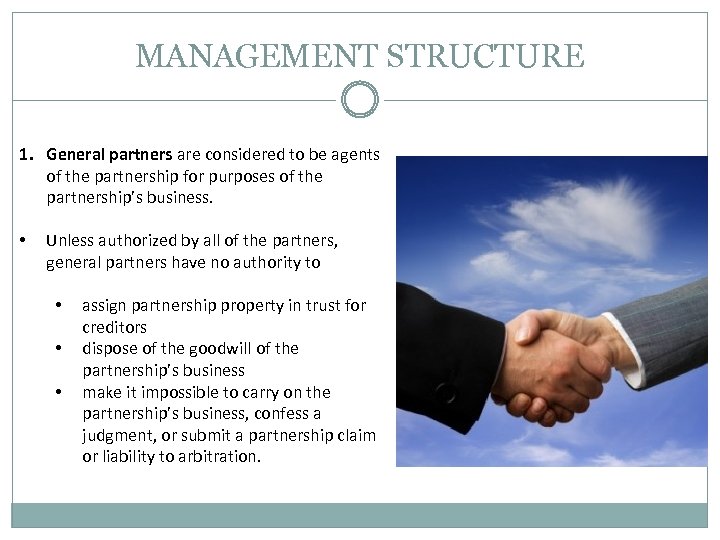 MANAGEMENT STRUCTURE 1. General partners are considered to be agents of the partnership for