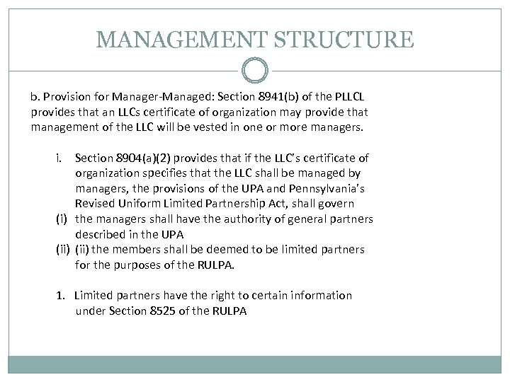 MANAGEMENT STRUCTURE b. Provision for Manager-Managed: Section 8941(b) of the PLLCL provides that an