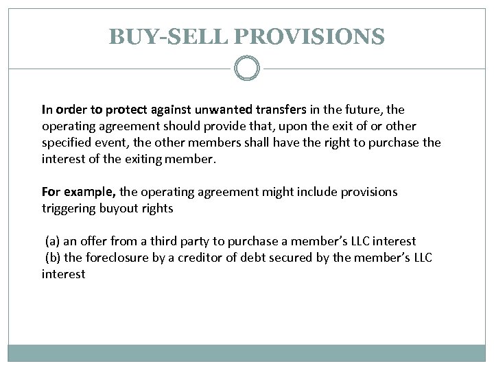 BUY-SELL PROVISIONS In order to protect against unwanted transfers in the future, the operating