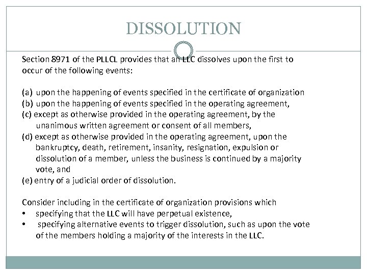 DISSOLUTION Section 8971 of the PLLCL provides that an LLC dissolves upon the first