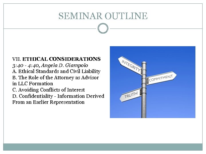 SEMINAR OUTLINE VII. ETHICAL CONSIDERATIONS 3: 40 - 4: 40, Angela D. Giampolo A.