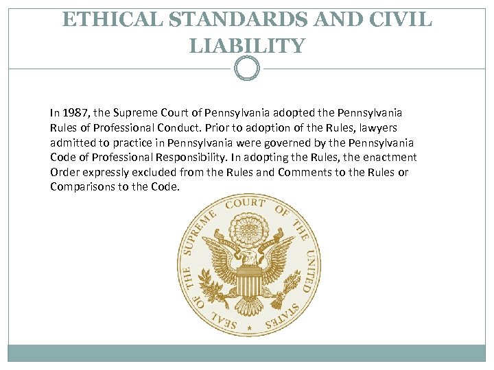 ETHICAL STANDARDS AND CIVIL LIABILITY In 1987, the Supreme Court of Pennsylvania adopted the
