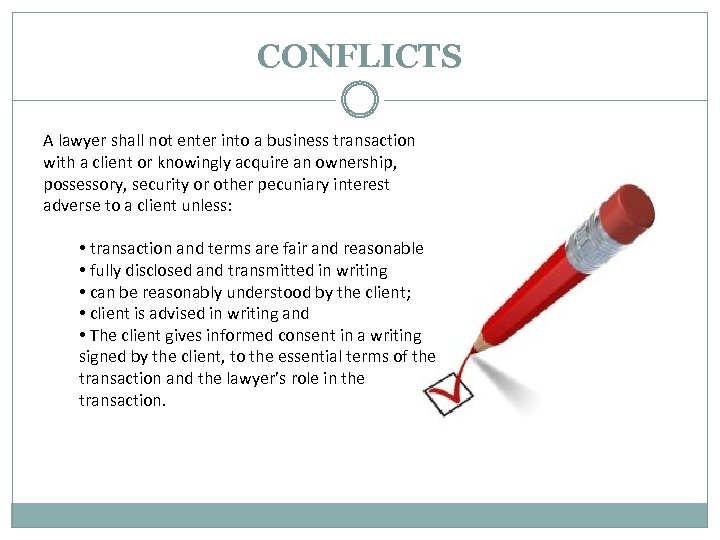 CONFLICTS A lawyer shall not enter into a business transaction with a client or