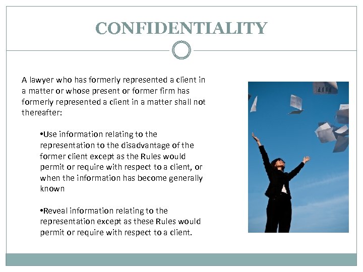 CONFIDENTIALITY A lawyer who has formerly represented a client in a matter or whose