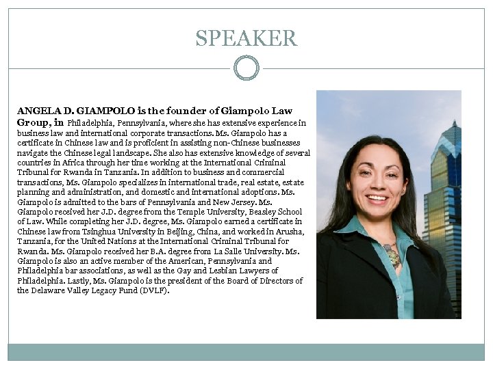 SPEAKER ANGELA D. GIAMPOLO is the founder of Giampolo Law Group, in Philadelphia, Pennsylvania,