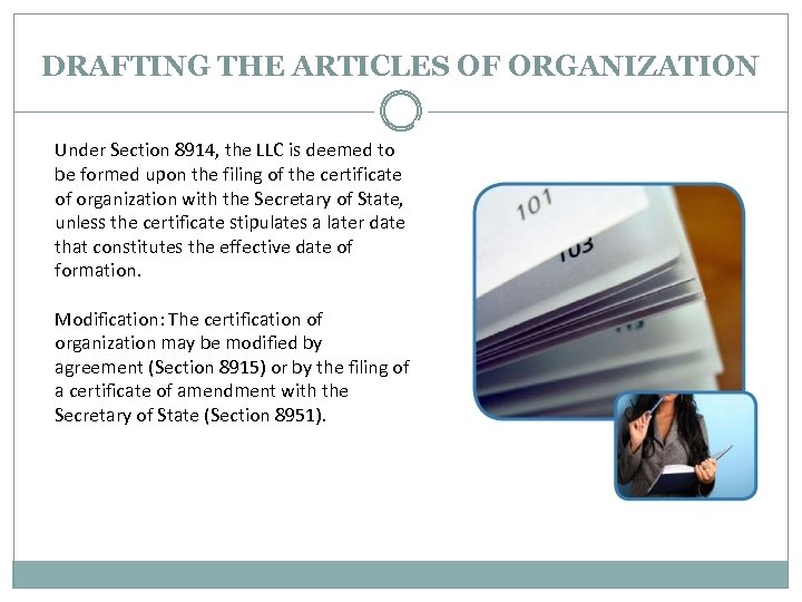 DRAFTING THE ARTICLES OF ORGANIZATION Under Section 8914, the LLC is deemed to be