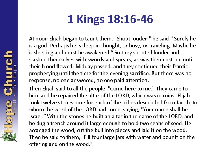 1 Kings 18: 16 -46 At noon Elijah began to taunt them. 