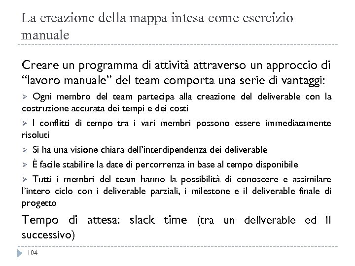 La creazione della mappa intesa come esercizio manuale Creare un programma di attività attraverso