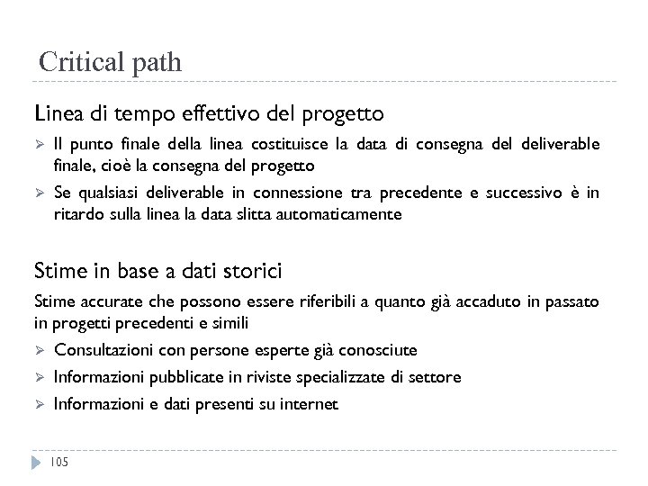 Critical path Linea di tempo effettivo del progetto Ø Ø Il punto finale della
