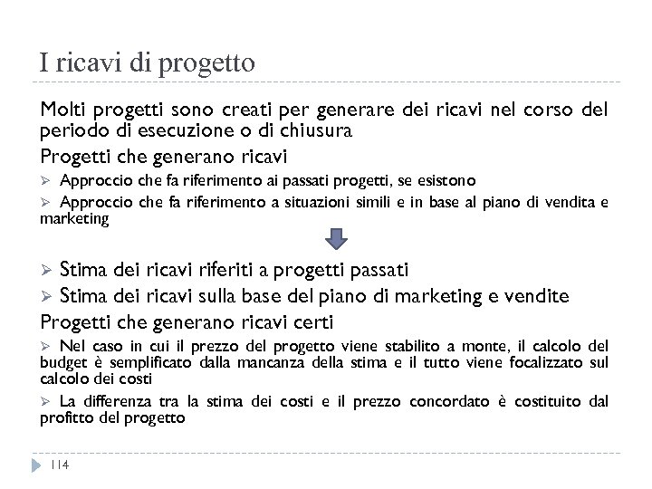 I ricavi di progetto Molti progetti sono creati per generare dei ricavi nel corso