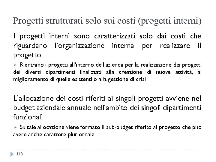 Progetti strutturati solo sui costi (progetti interni) I progetti interni sono caratterizzati solo dai