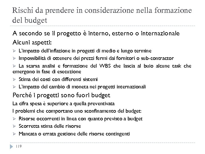 Rischi da prendere in considerazione nella formazione del budget A secondo se il progetto