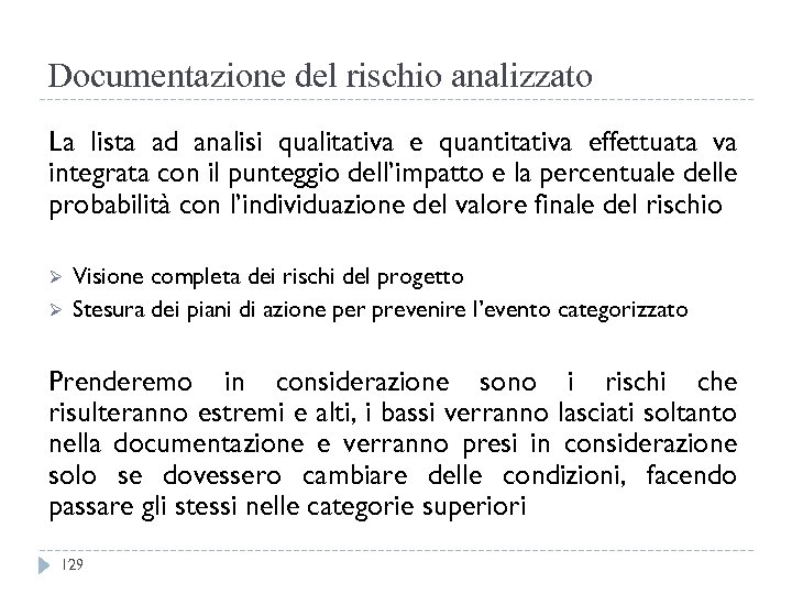 Documentazione del rischio analizzato La lista ad analisi qualitativa e quantitativa effettuata va integrata