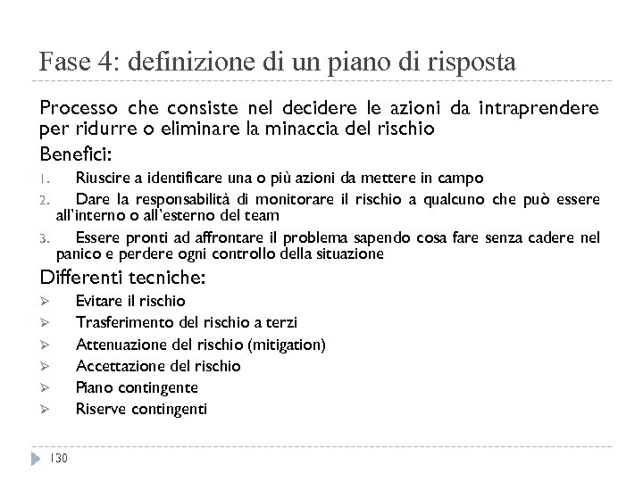 Fase 4: definizione di un piano di risposta Processo che consiste nel decidere le
