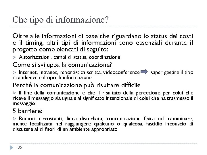 Che tipo di informazione? Oltre alle informazioni di base che riguardano lo status dei