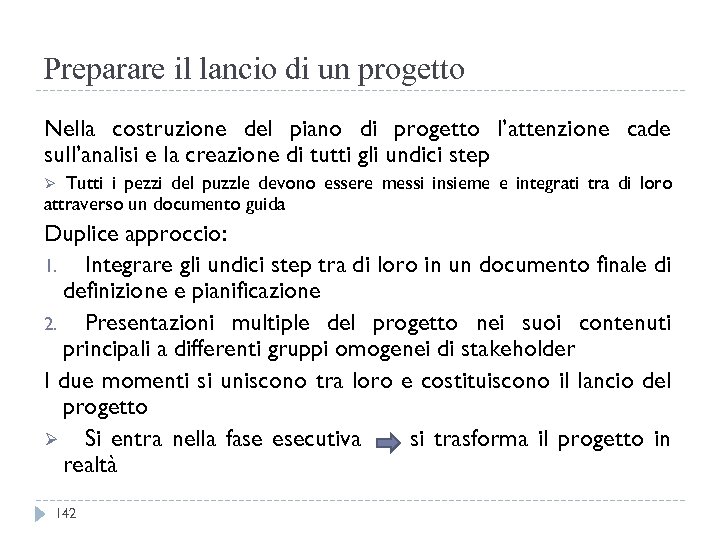 Preparare il lancio di un progetto Nella costruzione del piano di progetto l’attenzione cade