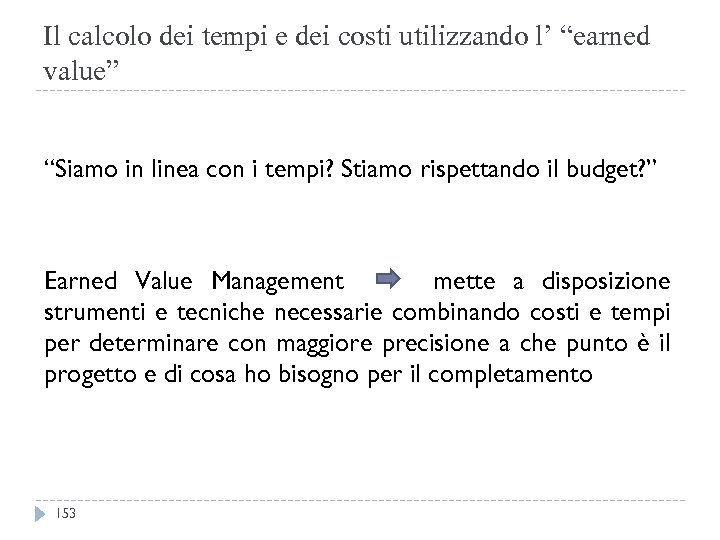 Il calcolo dei tempi e dei costi utilizzando l’ “earned value” “Siamo in linea