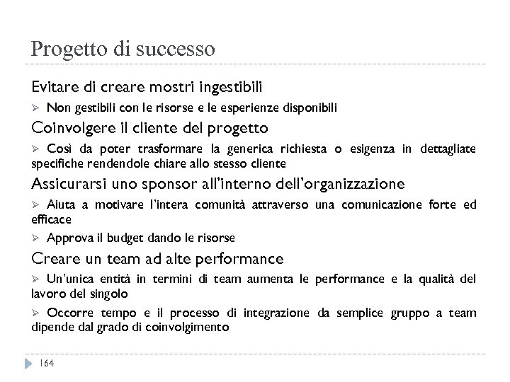 Progetto di successo Evitare di creare mostri ingestibili Ø Non gestibili con le risorse