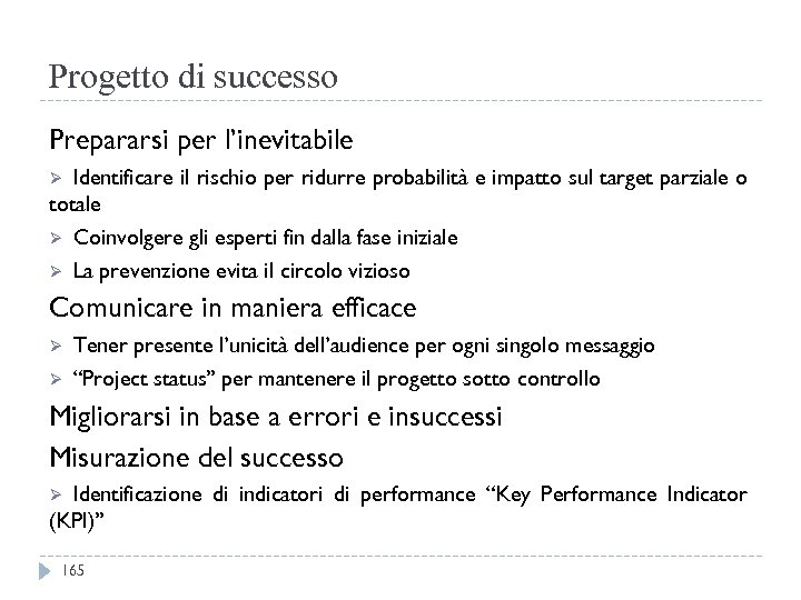 Progetto di successo Prepararsi per l’inevitabile Identificare il rischio per ridurre probabilità e impatto